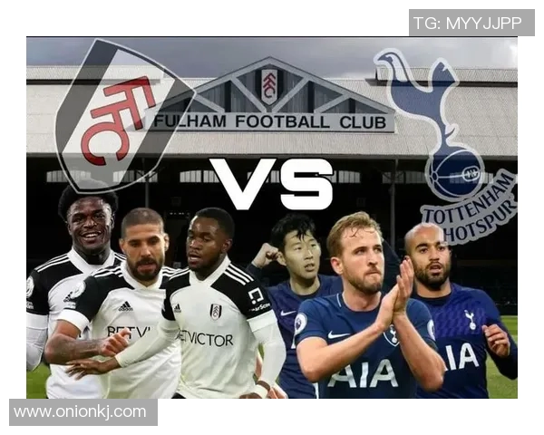 富勒姆主场迎战布伦特福全力争胜展现英超激情对决