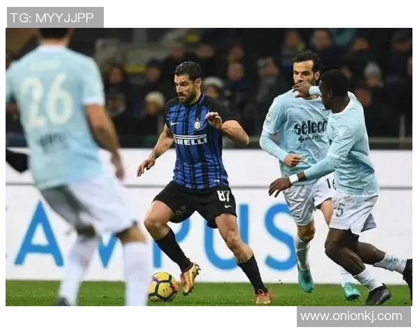 国际米兰与拉齐奥精彩对决集锦回顾赛场瞬间与精彩进球一网打尽